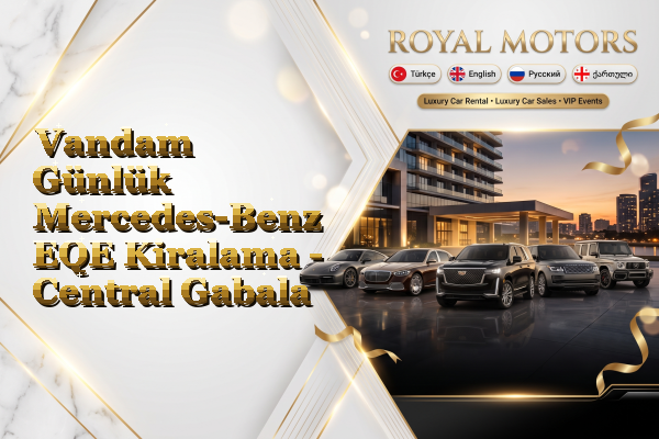Vandam Günlük Mercedes-Benz EQE Kiralama - Central Gabala