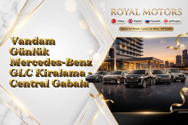 Vandam Günlük Mercedes-Benz GLC Kiralama - Central Gabala