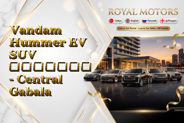 Vandam Hummer EV SUV გაყიდვა - Central Gabala