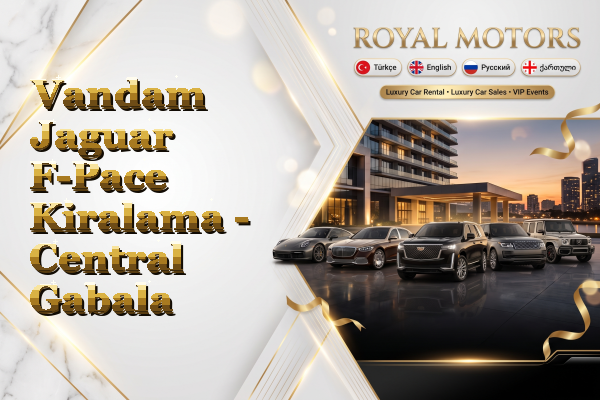 Vandam Jaguar F-Pace Kiralama - Central Gabala