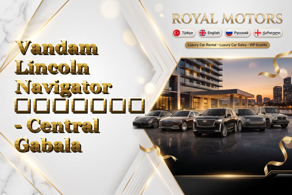 Vandam Lincoln Navigator გაყიდვა - Central Gabala
