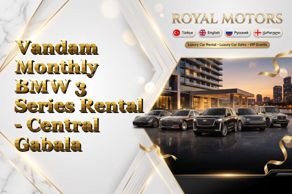 Vandam Monthly BMW 3 Series Rental - Central Gabala