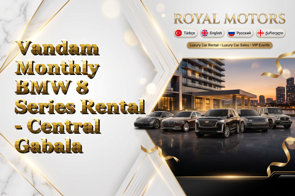 Vandam Monthly BMW 8 Series Rental - Central Gabala