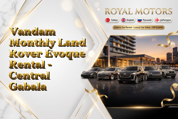 Vandam Monthly Land Rover Evoque Rental - Central Gabala