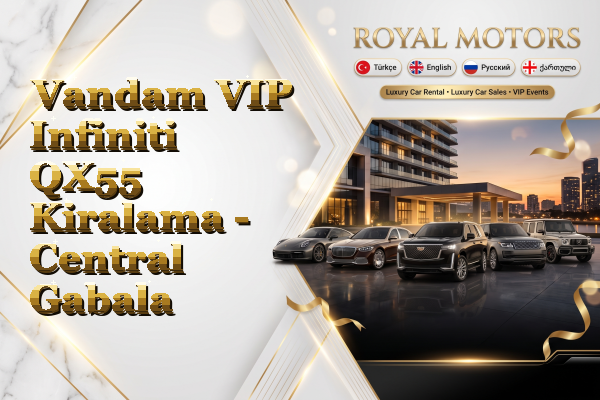 Vandam VIP Infiniti QX55 Kiralama - Central Gabala