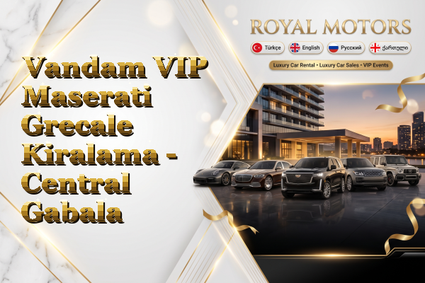 Vandam VIP Maserati Grecale Kiralama - Central Gabala