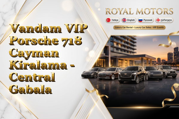 Vandam VIP Porsche 718 Cayman Kiralama - Central Gabala