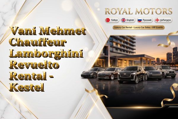 Vani Mehmet Chauffeur Lamborghini Revuelto Rental - Kestel