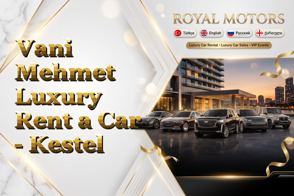 Vani Mehmet Luxury Rent a Car - Kestel