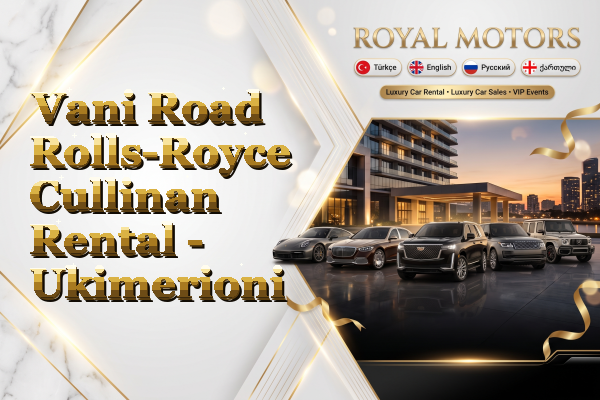 Vani Road Rolls-Royce Cullinan Rental - Ukimerioni