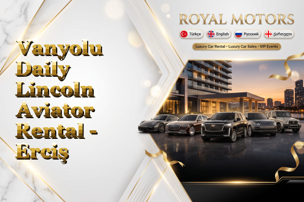 Vanyolu Daily Lincoln Aviator Rental - Erciş
