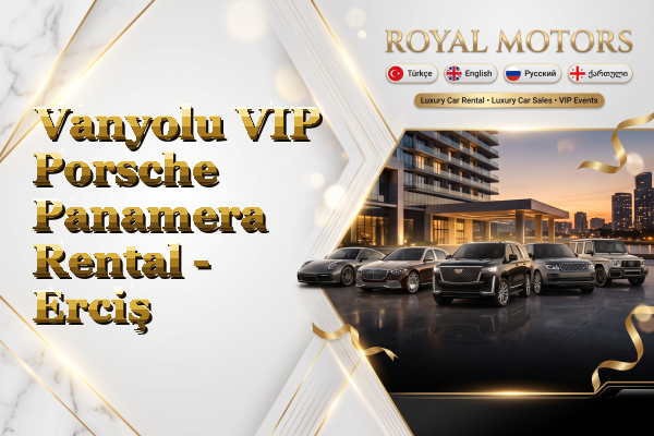 Vanyolu VIP Porsche Panamera Rental - Erciş