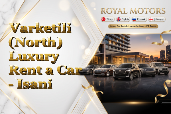 Varketili (North) Luxury Rent a Car - Isani