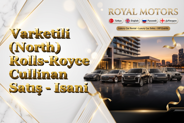 Varketili (North) Rolls-Royce Cullinan Satış - Isani
