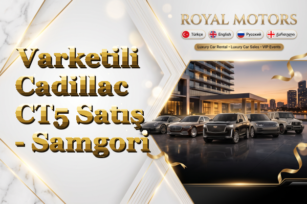 Varketili Cadillac CT5 Satış - Samgori