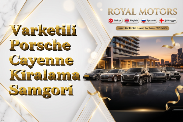 Varketili Porsche Cayenne Kiralama - Samgori