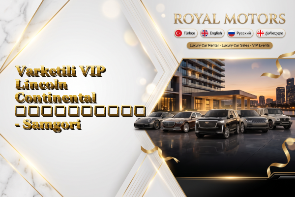 Varketili VIP Lincoln Continental გაქირავება - Samgori