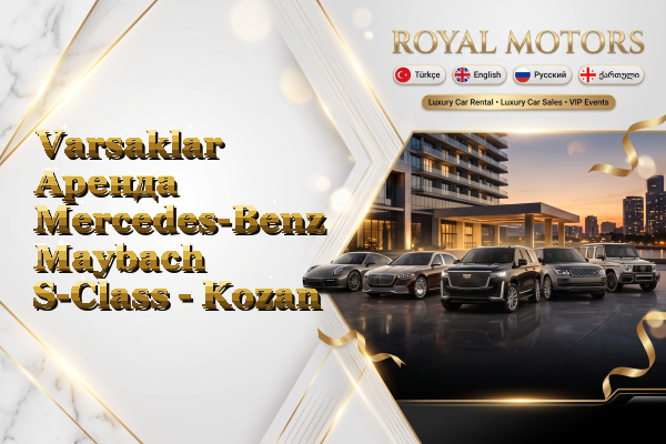 Varsaklar Аренда Mercedes-Benz Maybach S-Class - Kozan