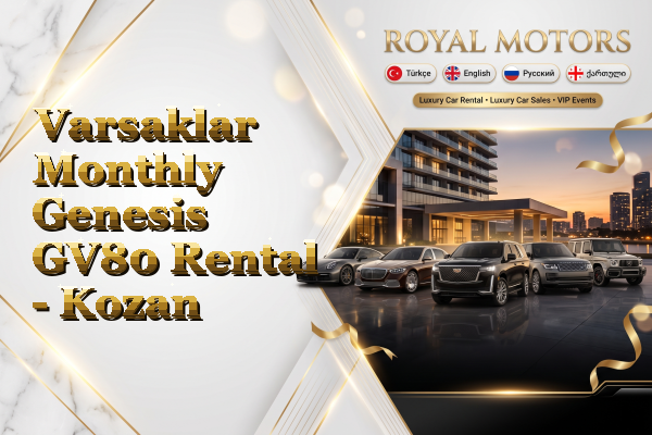 Varsaklar Monthly Genesis GV80 Rental - Kozan