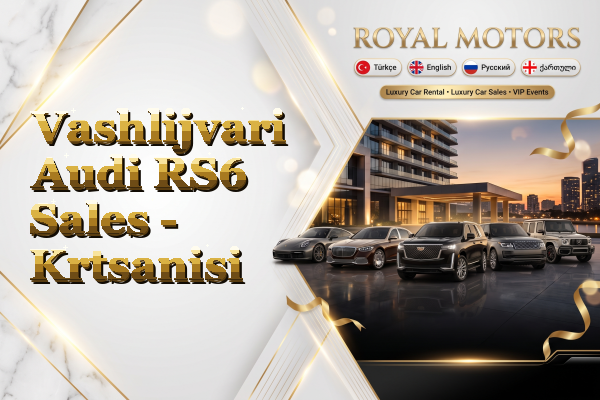 Vashlijvari Audi RS6 Sales - Krtsanisi