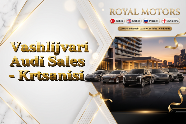 Vashlijvari Audi Sales - Krtsanisi