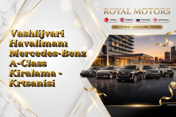 Vashlijvari Havalimanı Mercedes-Benz A-Class Kiralama - Krtsanisi