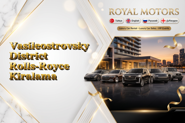 Vasileostrovsky District Rolls-Royce Kiralama