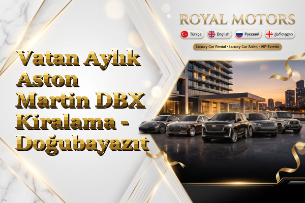 Vatan Aylık Aston Martin DBX Kiralama - Doğubayazıt