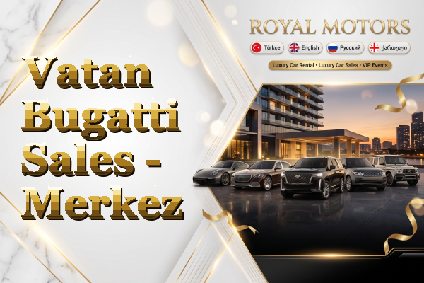Vatan Bugatti Sales - Merkez