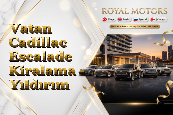 Vatan Cadillac Escalade Kiralama - Yıldırım