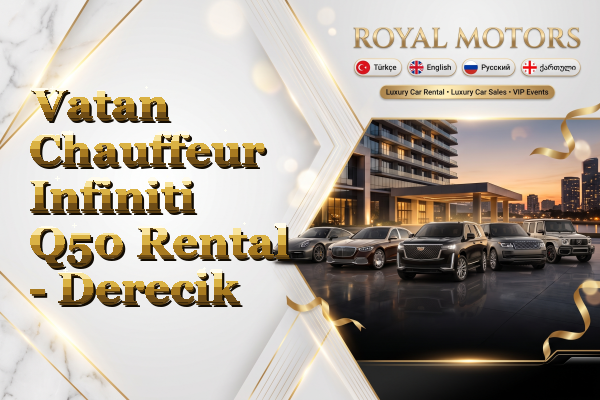 Vatan Chauffeur Infiniti Q50 Rental - Derecik