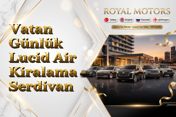 Vatan Günlük Lucid Air Kiralama - Serdivan
