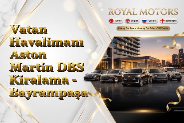 Vatan Havalimanı Aston Martin DBS Kiralama - Bayrampaşa