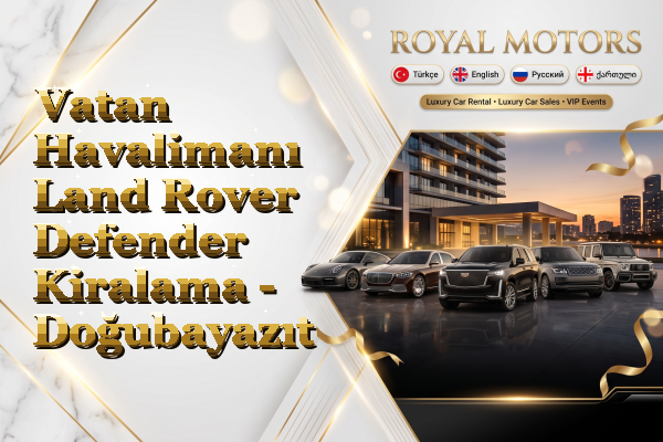 Vatan Havalimanı Land Rover Defender Kiralama - Doğubayazıt