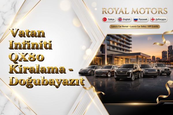 Vatan Infiniti QX80 Kiralama - Doğubayazıt