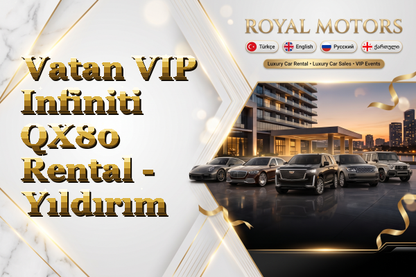 Vatan VIP Infiniti QX80 Rental - Yıldırım