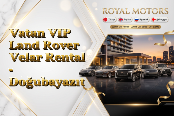 Vatan VIP Land Rover Velar Rental - Doğubayazıt