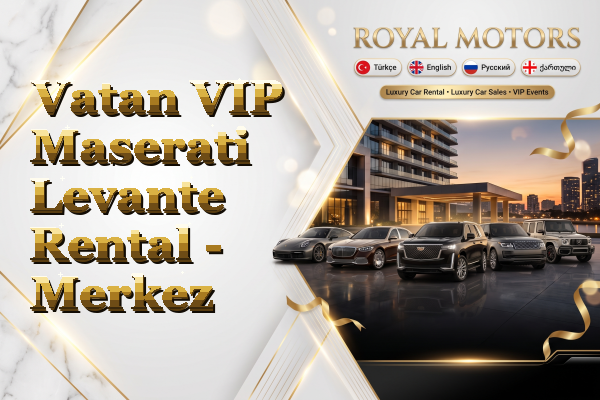 Vatan VIP Maserati Levante Rental - Merkez