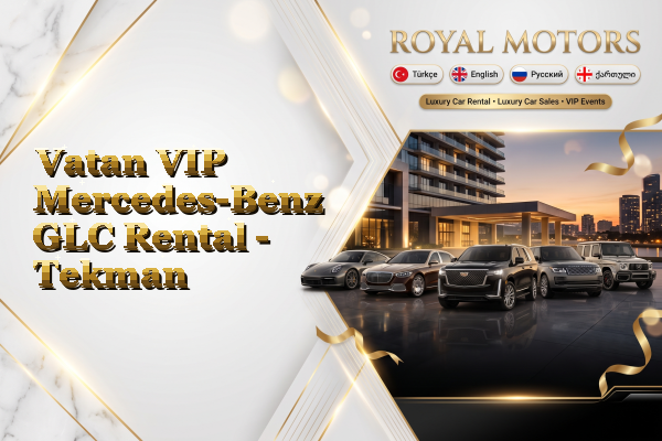 Vatan VIP Mercedes-Benz GLC Rental - Tekman