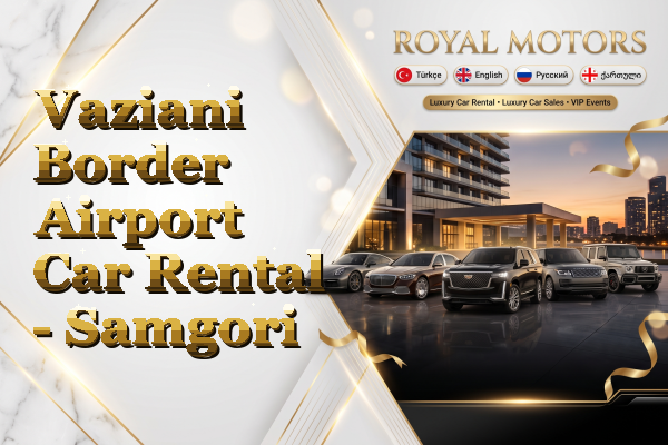Vaziani Border Airport Car Rental - Samgori