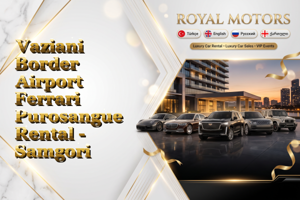 Vaziani Border Airport Ferrari Purosangue Rental - Samgori