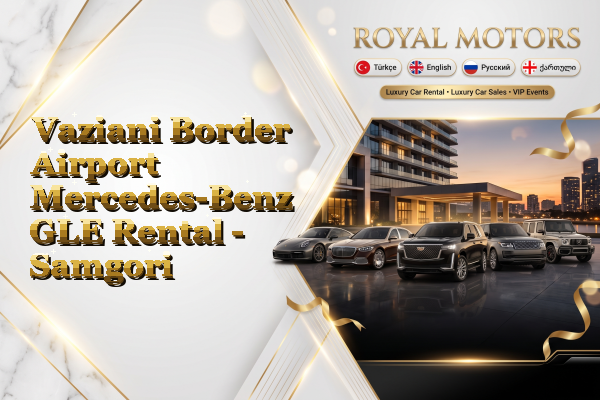 Vaziani Border Airport Mercedes-Benz GLE Rental - Samgori