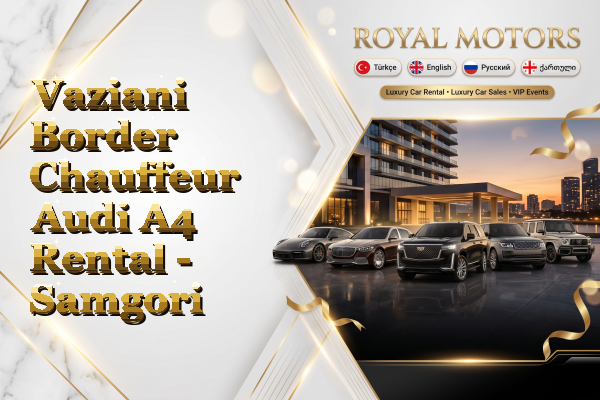 Vaziani Border Chauffeur Audi A4 Rental - Samgori