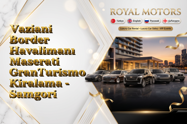 Vaziani Border Havalimanı Maserati GranTurismo Kiralama - Samgori