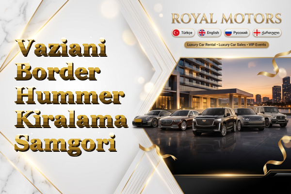 Vaziani Border Hummer Kiralama - Samgori