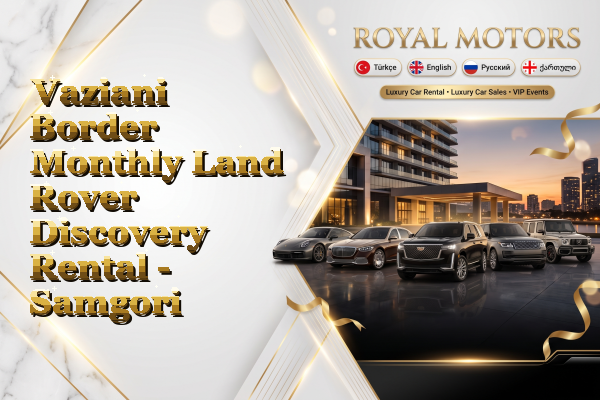 Vaziani Border Monthly Land Rover Discovery Rental - Samgori