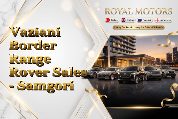 Vaziani Border Range Rover Sales - Samgori