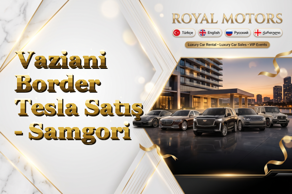 Vaziani Border Tesla Satış - Samgori