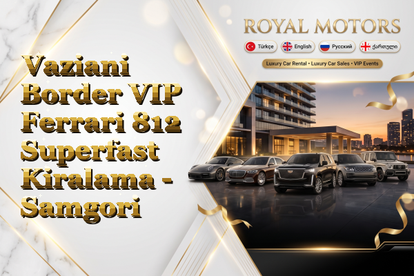 Vaziani Border VIP Ferrari 812 Superfast Kiralama - Samgori