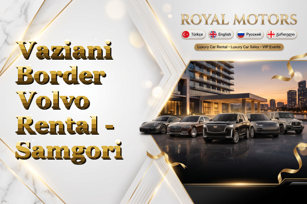 Vaziani Border Volvo Rental - Samgori